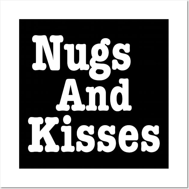 Nugs And Kisses-Chicken Nuggets Lover Wall Art by HobbyAndArt